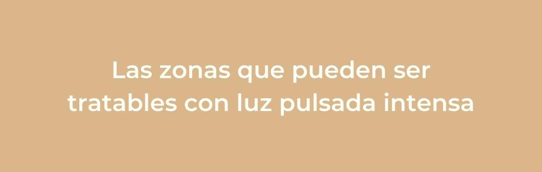 depiltech-articulo-zonas-que-pueden-ser-sometidas-a-la-depilacion-permanente-con-luz-pulsada-intensa